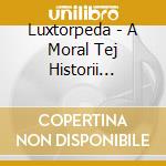 Luxtorpeda - A Moral Tej Historii Moglby Byc Taki Mim cd