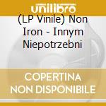 (LP Vinile) Non Iron - Innym Niepotrzebni cd