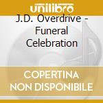 J.D. Overdrive - Funeral Celebration cd