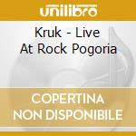 Kruk - Live At Rock Pogoria cd musicale