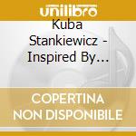 Kuba Stankiewicz - Inspired By Roman Statkowski cd musicale
