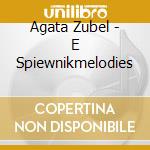Agata Zubel - E Spiewnikmelodies cd
