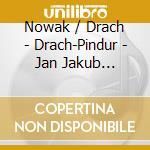 Nowak / Drach - Drach-Pindur - Jan Jakub Monowid, Conutertenor On cd