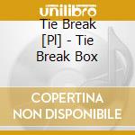 Tie Break   [Pl] - Tie Break Box cd