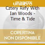 Cztery Refy With Ian Woods - Time & Tide cd