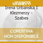 Irena Urbanska I Klezmerzy - Szabes cd
