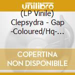 (LP Vinile) Clepsydra - Gap -Coloured/Hq- (2 Lp) vinile