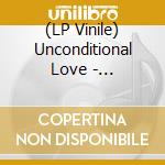 (LP Vinile) Unconditional Love - Foreseeable Future vinile