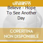 Believe - Hope To See Another Day cd