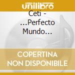 Ceti - ...Perfecto Mundo... cd musicale