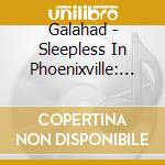 Galahad - Sleepless In Phoenixville: Live At Rosfest 2007 cd