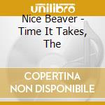 Nice Beaver - Time It Takes, The cd