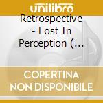 Retrospective - Lost In Perception ( Bonus Track Edition) cd