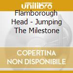 Flamborough Head - Jumping The Milestone cd
