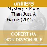 Mystery - More Than Just A Game (2015 - 2023) cd
