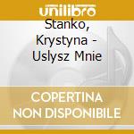 Stanko, Krystyna - Uslysz Mnie cd