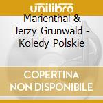 Marienthal & Jerzy Grunwald - Koledy Polskie cd musicale di Marienthal & Jerzy Grunwald