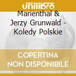 Marienthal & Jerzy Grunwald - Koledy Polskie cd