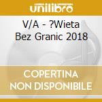 V/A - ?Wieta Bez Granic 2018 cd