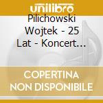 Pilichowski Wojtek - 25 Lat - Koncert W Trojce
