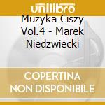 Muzyka Ciszy Vol.4 - Marek Niedzwiecki cd