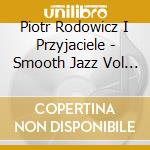 Piotr Rodowicz I Przyjaciele - Smooth Jazz Vol 2 Seweryn Krajewski cd