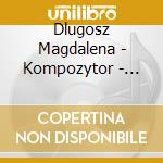 Dlugosz Magdalena - Kompozytor - Muzyka Polska Dzisiaj Portrety Wspolczes cd