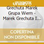 Grechuta Marek Grupa Wiem - Marek Grechuta I Grupa Wiem / Koncerty. cd