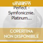 Perfect - Symfonicznie. Platinum Reedycja cd