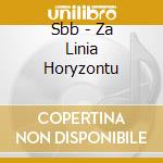 Sbb - Za Linia Horyzontu cd