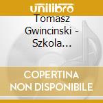 Tomasz Gwincinski - Szkola Bydgoska Tom 2 cd