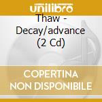 Thaw - Decay/advance (2 Cd) cd