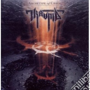 Trauma - Archetype Of Chaos cd musicale di TRAUMA