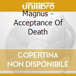Magnus - Acceptance Of Death cd
