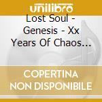 Lost Soul - Genesis - Xx Years Of Chaos (2 Cd) cd