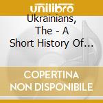 Ukrainians, The - A Short History Of Rock Music In Ukraini cd