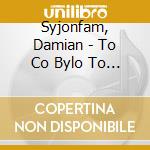Syjonfam, Damian - To Co Bylo To Bedzie cd musicale di Syjonfam, Damian