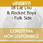 18 Lat Lou & Rocked Boys - Folk Side cd