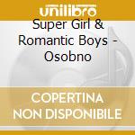 Super Girl & Romantic Boys - Osobno cd