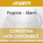 Pogoria - Alarm cd musicale di Pogoria