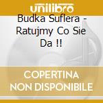 Budka Suflera - Ratujmy Co Sie Da !! cd