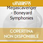 Megascavenger - Boneyard Symphonies cd musicale di Megascavenger