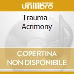 Trauma - Acrimony cd musicale