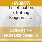 Encoffination / Rotting Kingdom - Wretched Enigma Of Salation cd