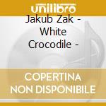 Jakub Zak - White Crocodile - cd
