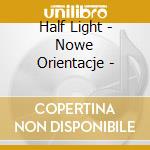 Half Light - Nowe Orientacje - cd