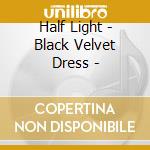 Half Light - Black Velvet Dress - cd