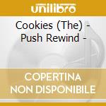 Cookies (The) - Push Rewind - cd