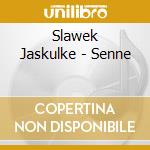 Slawek Jaskulke - Senne cd musicale di Slawek Jaskulke
