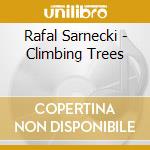 Rafal Sarnecki - Climbing Trees cd musicale di Rafal Sarnecki